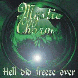 Mystic Charm : Hell Did Freeze Over